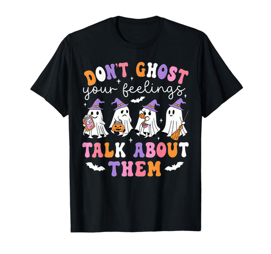 Don't Ghost Your Feelings Mental Health Awareness Halloween T-Shirt
