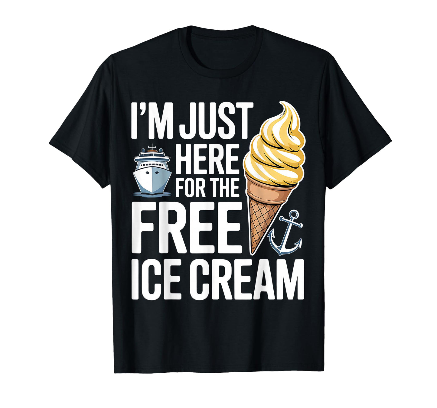 I'm Just Here For The Free Ice Cream Funny Cruise 2025 T-Shirt