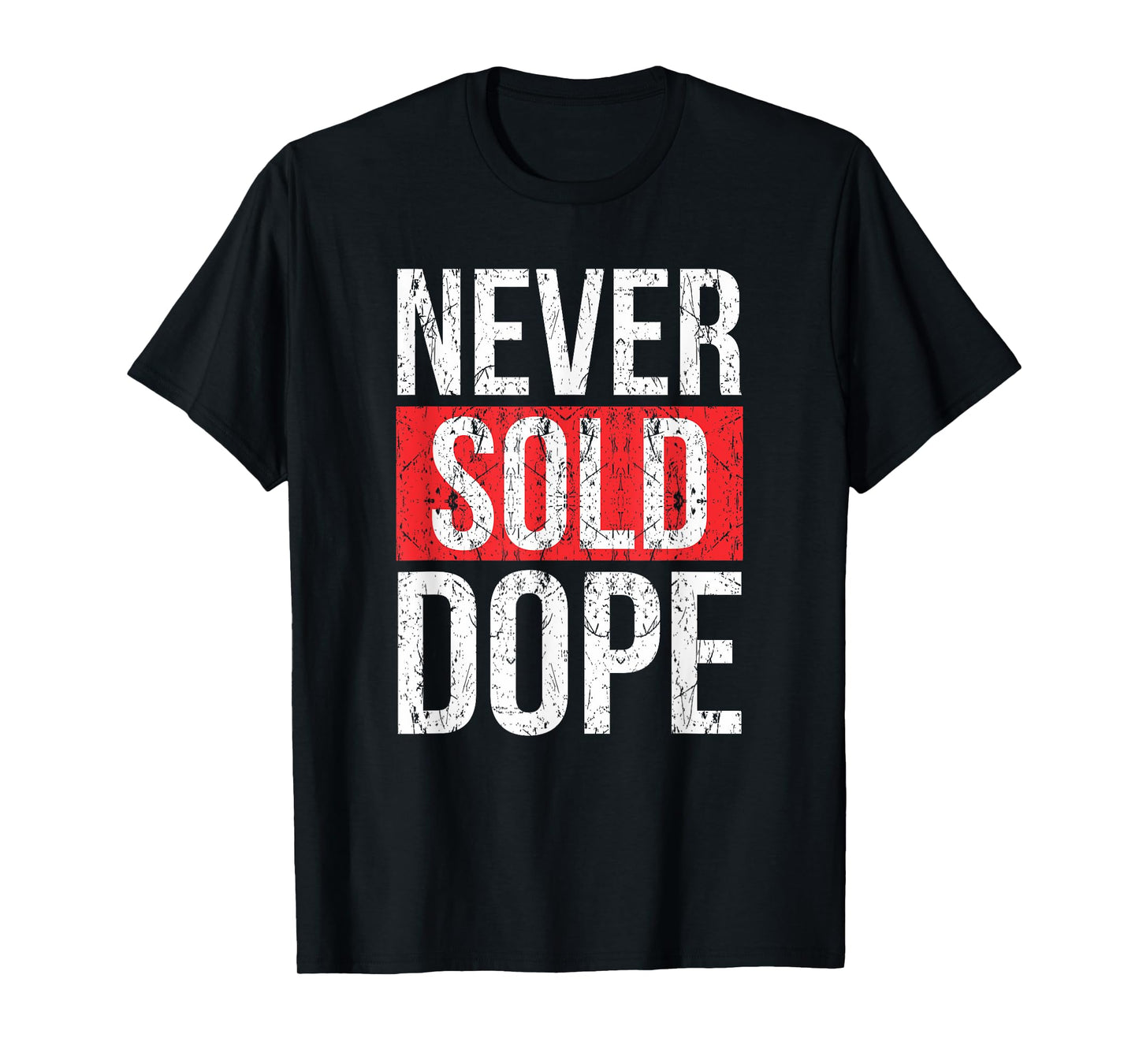 Never Sold Dope | Hustler Urban Hip Hop Rap Gift T-Shirt