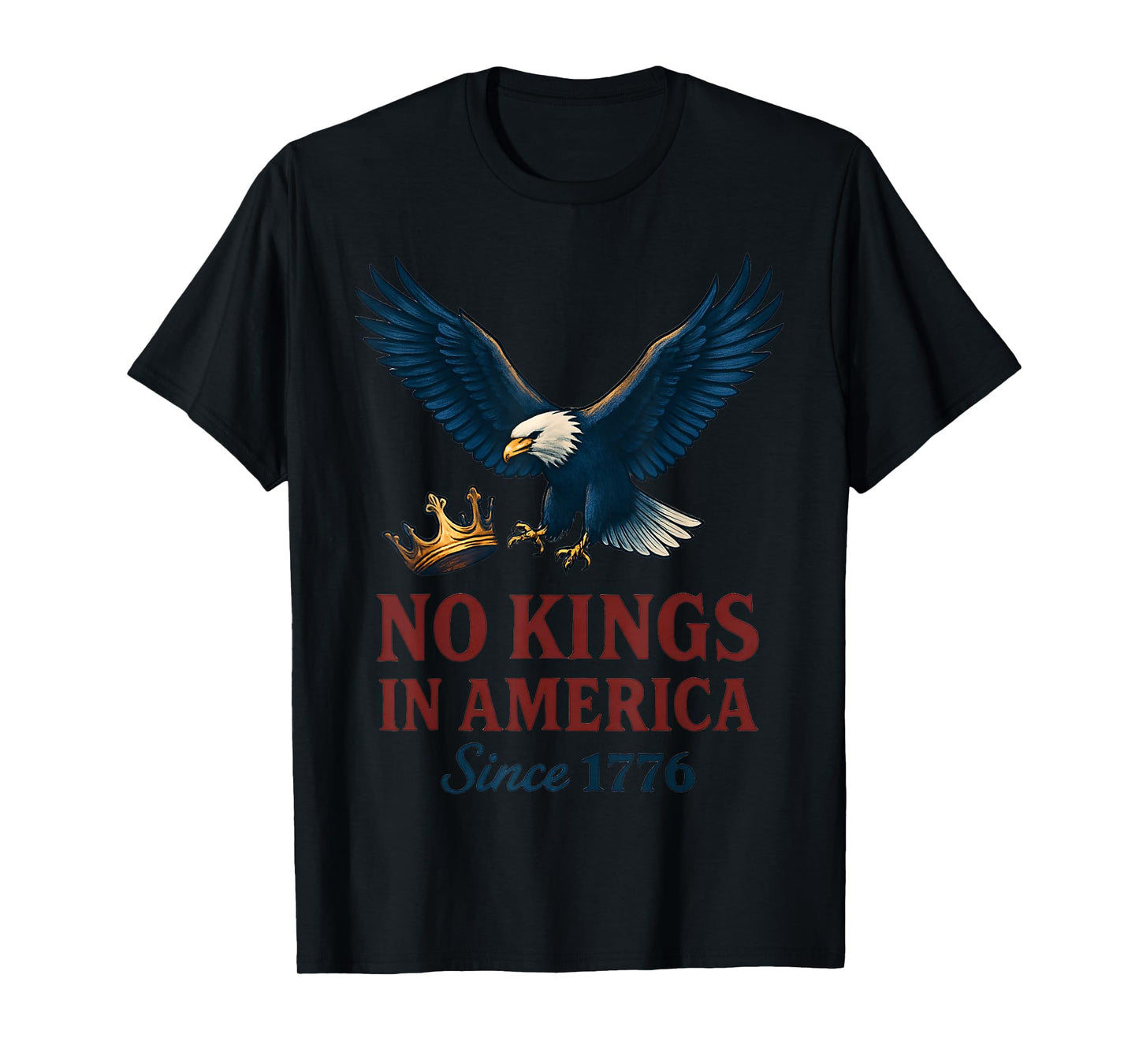No Kings in America Since 1776 – Patriotic Eagle T-Shirt