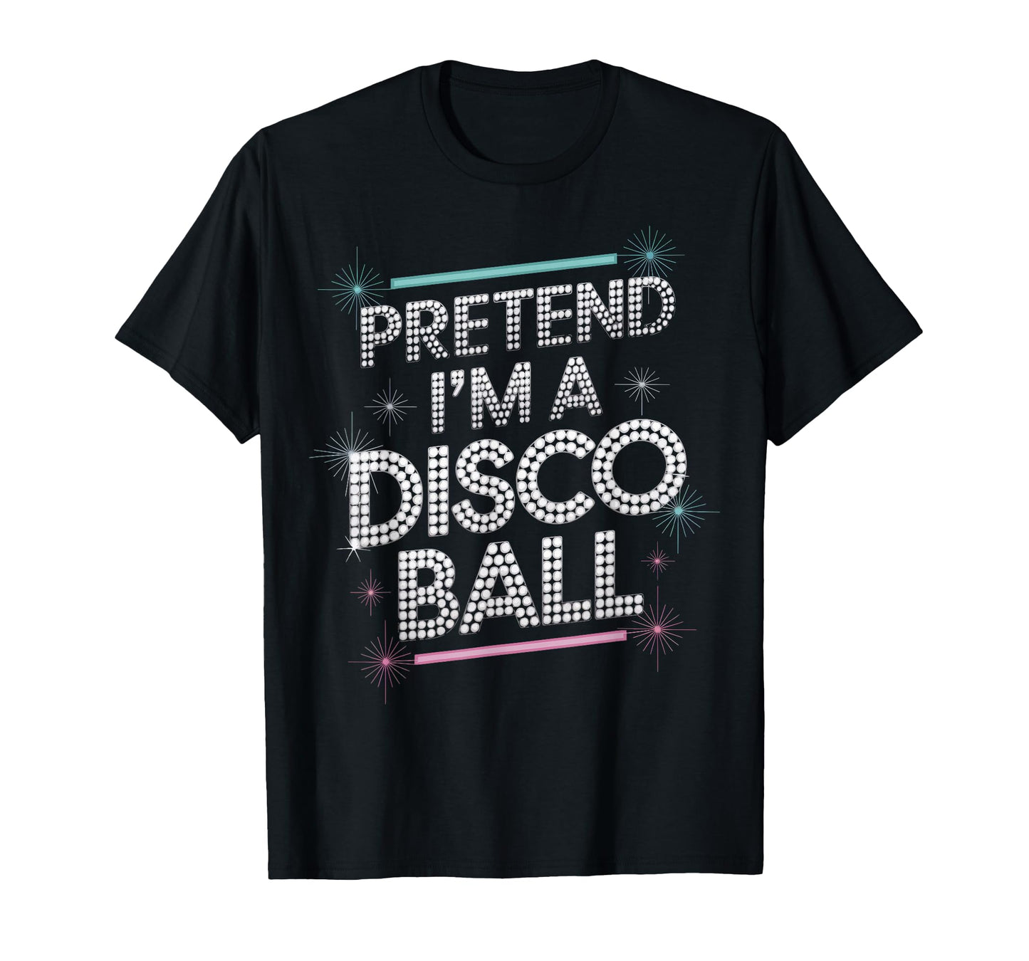 Pretend I'm A Disco Ball T-Shirt