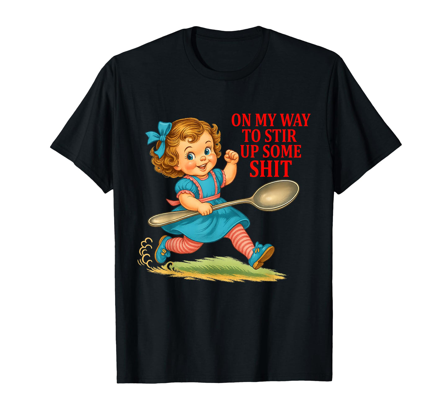 On My Way To Stir Up Funny Adult Humor Sarcasm Saying Quote T-Shirt