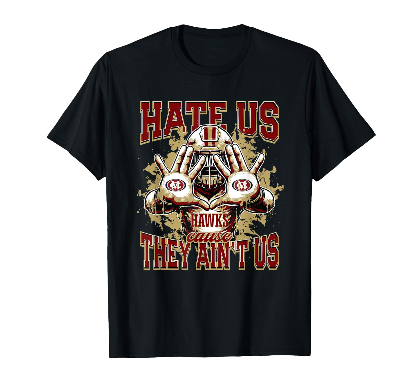 Mill Creek Hawks Logo Hate Us Cause They Ain't HS T-Shirt