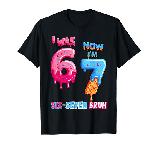 7Th Birthday I was 6 Now Im 7 Ice Cream Drip Six Seven Bruh T-Shirt