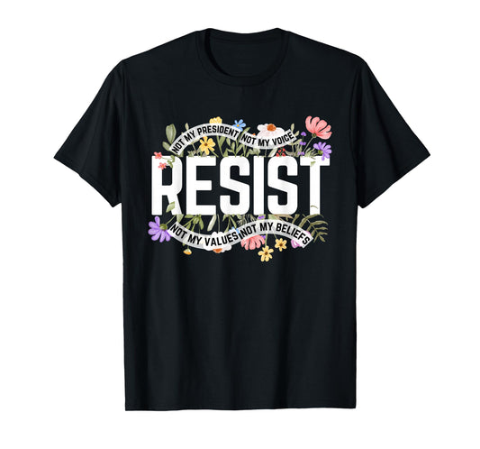 Anti-Trump Floral Resist Not My President T-Shirt - Black, Small, Unisex-Adults, Short Sleeve, T-Shirt