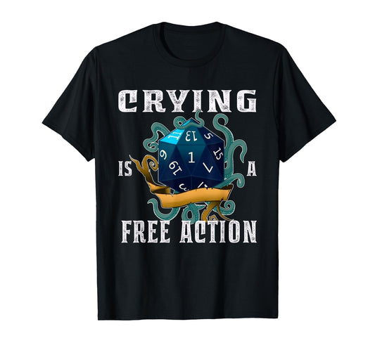 Crying Is A Free Action, Funny, Fantasy Gamer, Video Game T-Shirt