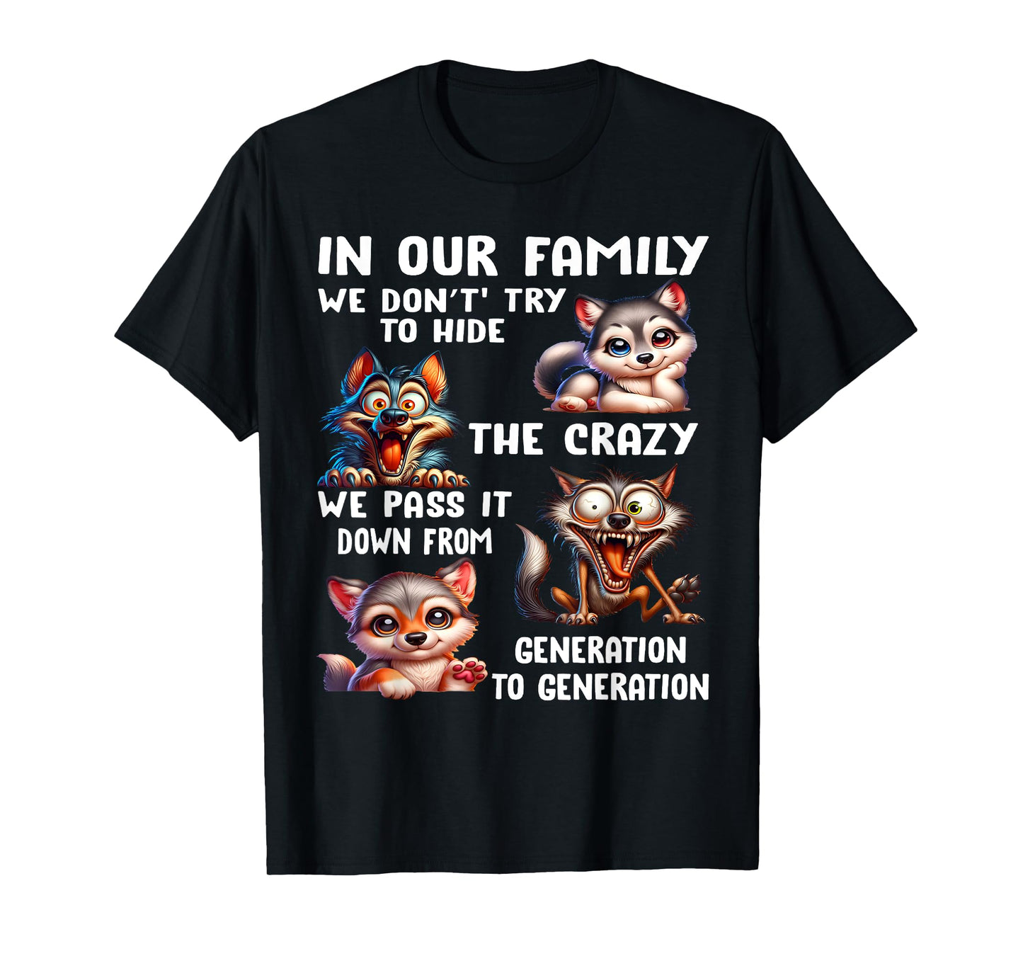 In Our Family We Don't Try To Hide The Crazy We Pass It Down T-Shirt