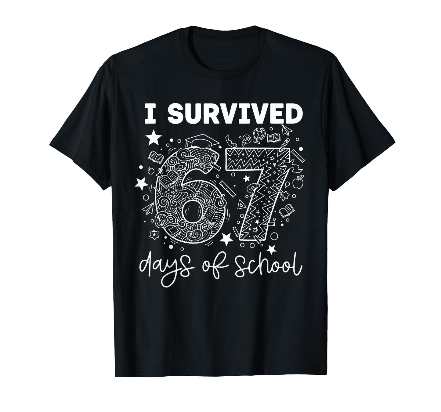 I Survived 67 Days of School Funny 67 Teachers Students Meme T-Shirt