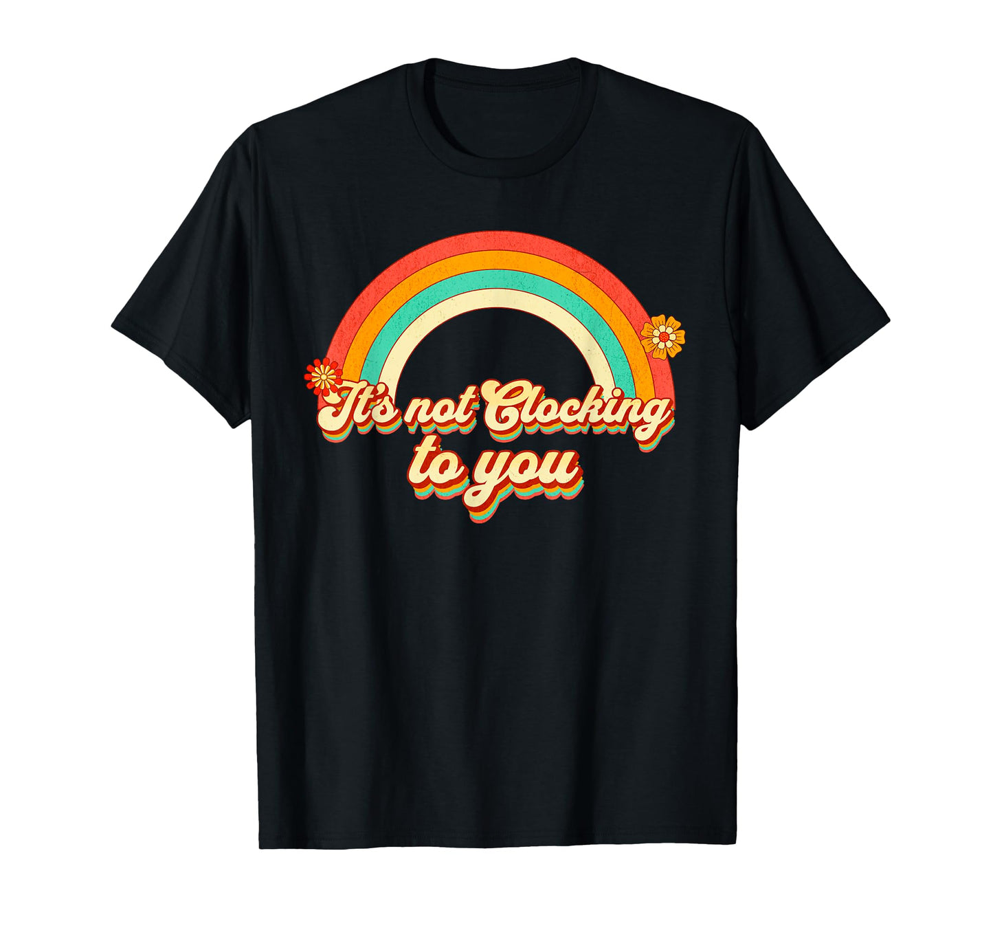It's Not Clocking To You Funny Ironic Meme Gen Z Quote T-Shirt