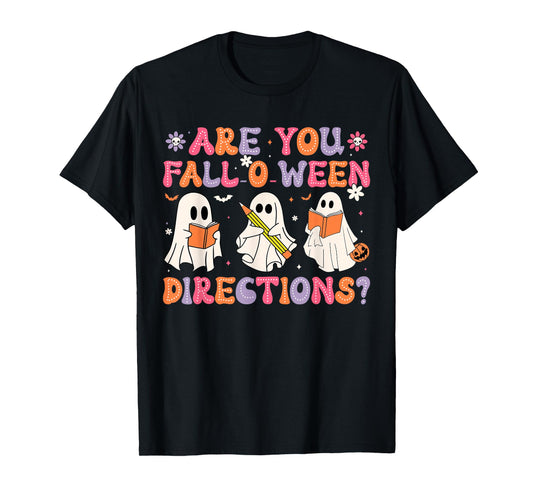 are You Fall O Ween Directions Teacher Halloween Ghost T-Shirt