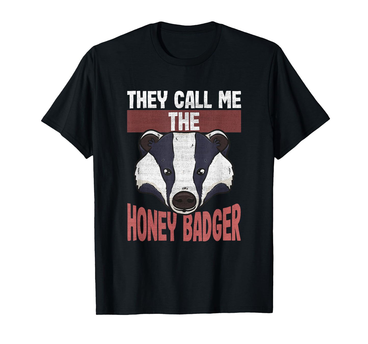 Funny Honey Badger Lovers | They Call Me the Honey Badger T-Shirt