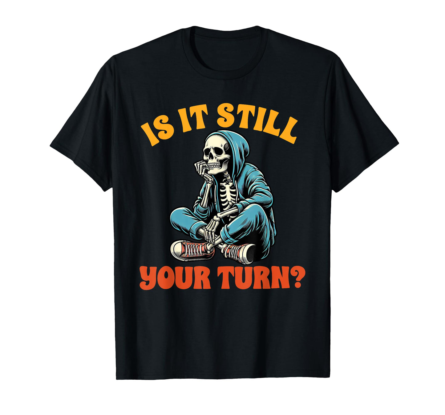 Board Game Lover Skeleton Game Night Is It Still Your Turn T-Shirt