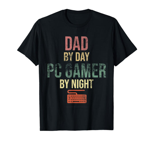 Dad By Day PC Gamer By Night - Gift for gaming Dads T-Shirt