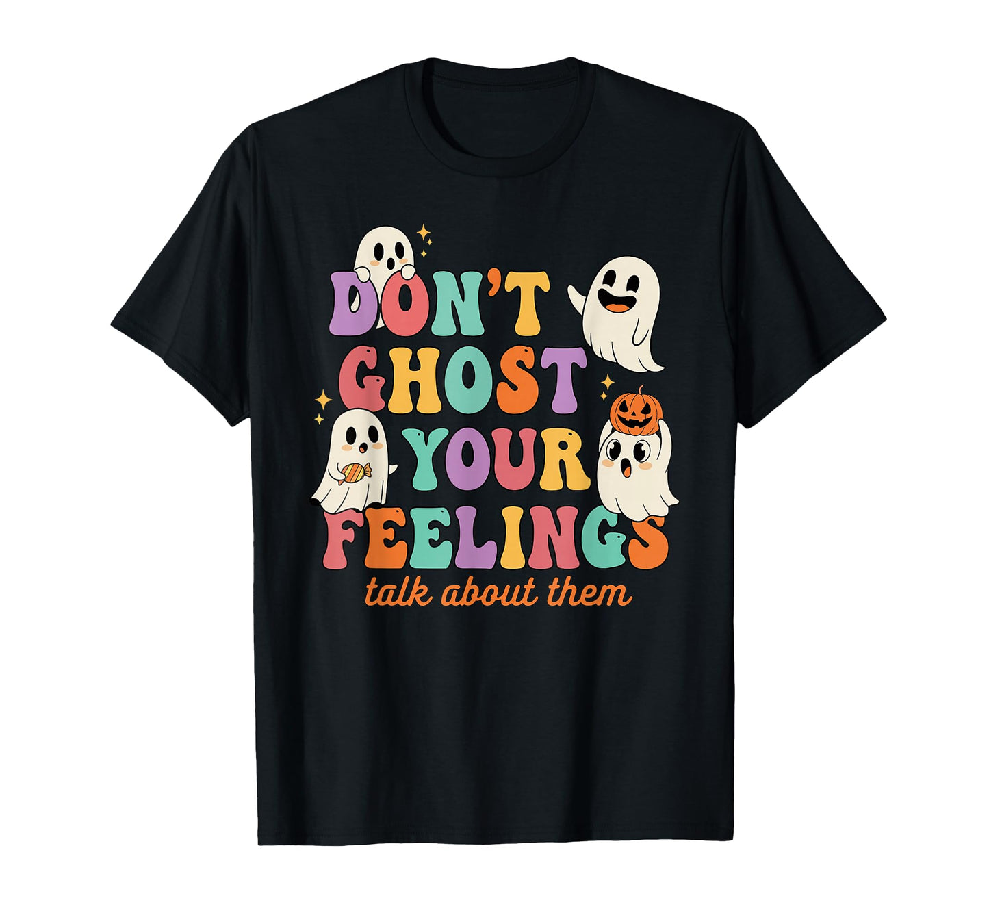 Don't Ghost Your Feelings Mental Health Halloween T-Shirt