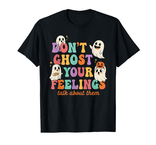 Don't Ghost Your Feelings Mental Health Halloween T-Shirt