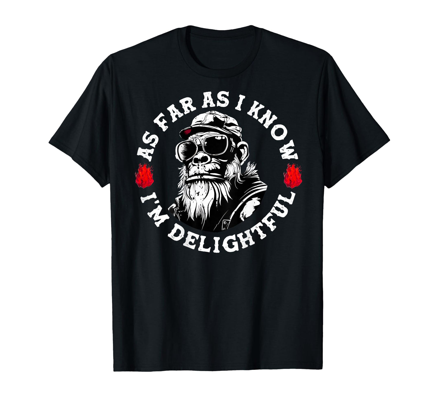(ON BACK) As Far As I Know I'm Delightful Funny Monkey Sayin T-Shirt