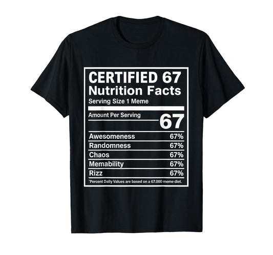 67 Meme Nutrition Facts Funny - Six Seven Gen Alpha Z T-Shirt