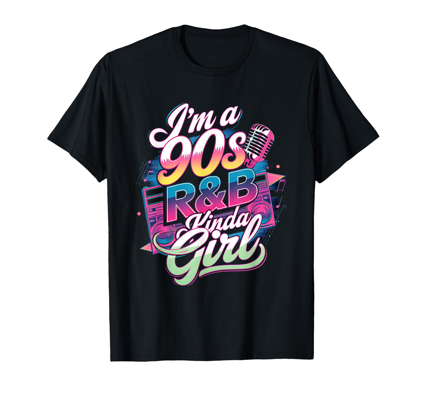 90s Soul Music I'm a 90's R&b Kinda Girl Rnb Hip Hop Music T-Shirt