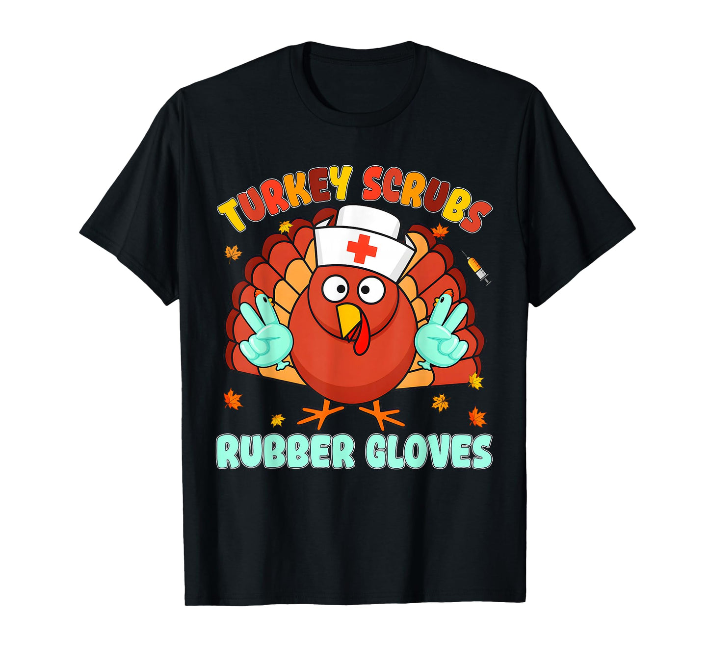 Turkey Scrubs Rubber Gloves Nurse Fall Thanksgiving Nursing T-Shirt