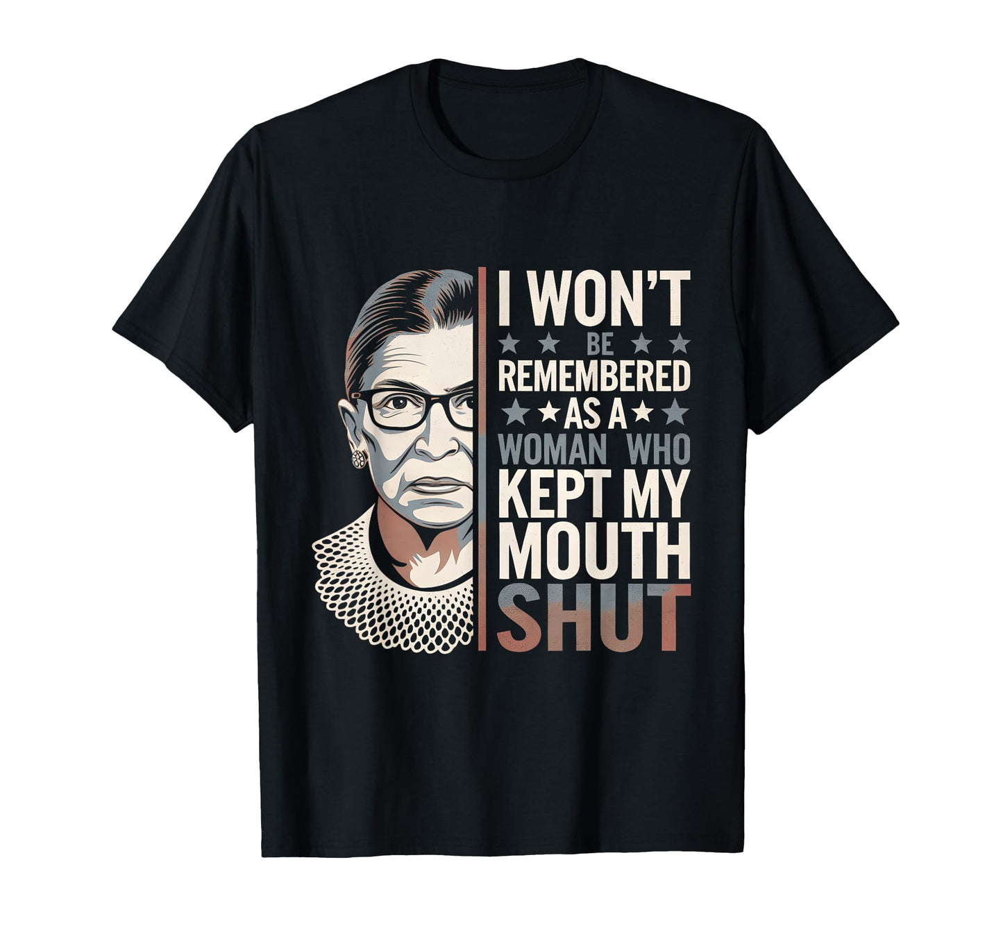 I Won't Be Remembered As A Woman Who Kept My Mouth Shut T-Shirt