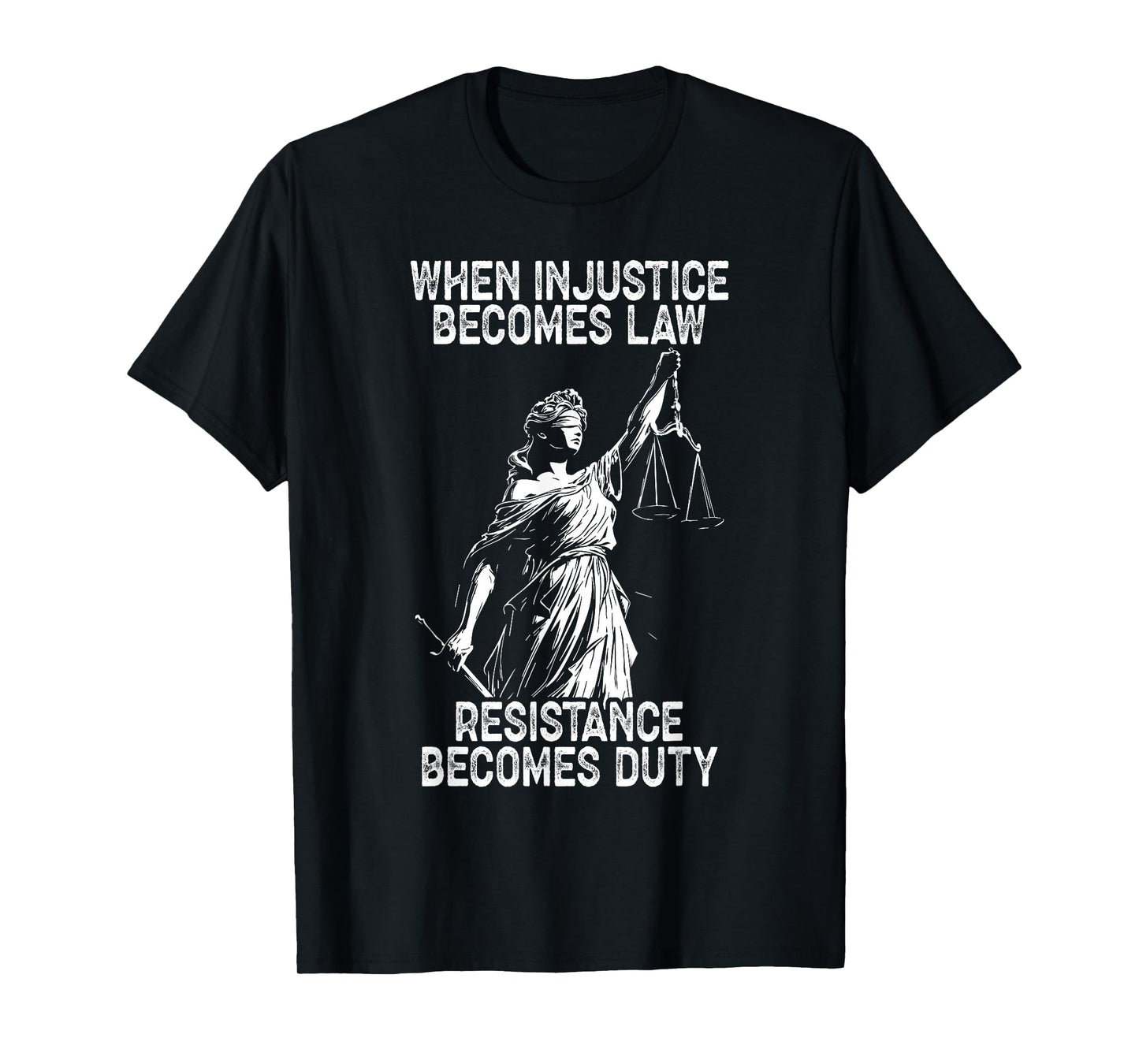 When Injustice Becomes Law Resistance Becomes Duty Liberty T-Shirt