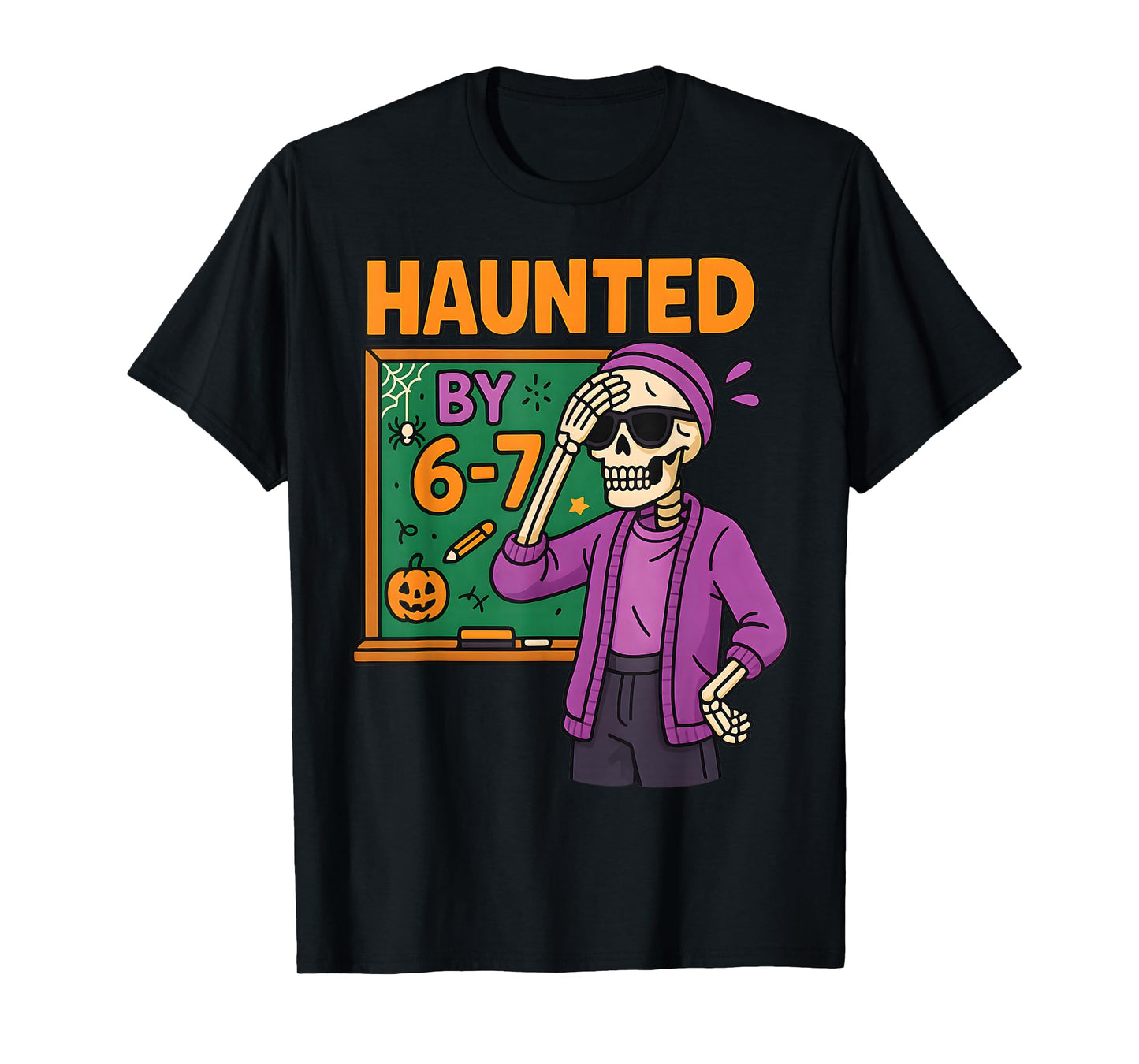 Haunted by 6-7 Funny Teacher 67 Halloween Skeleton Six Seven T-Shirt