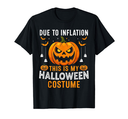 Due to Inflation This is My Halloween Costume Sarcastic T-Shirt