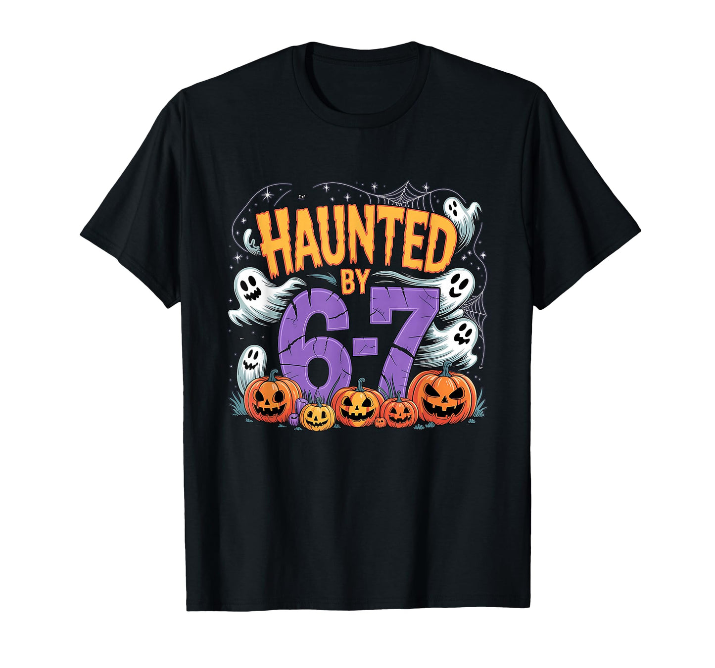 Haunted by 67 Tees Funny Haunted by 6-7 Funny 6 7 Halloween T-Shirt