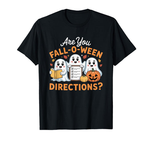 are You Fall O Ween Directions Teacher Ghost Halloween T-Shirt