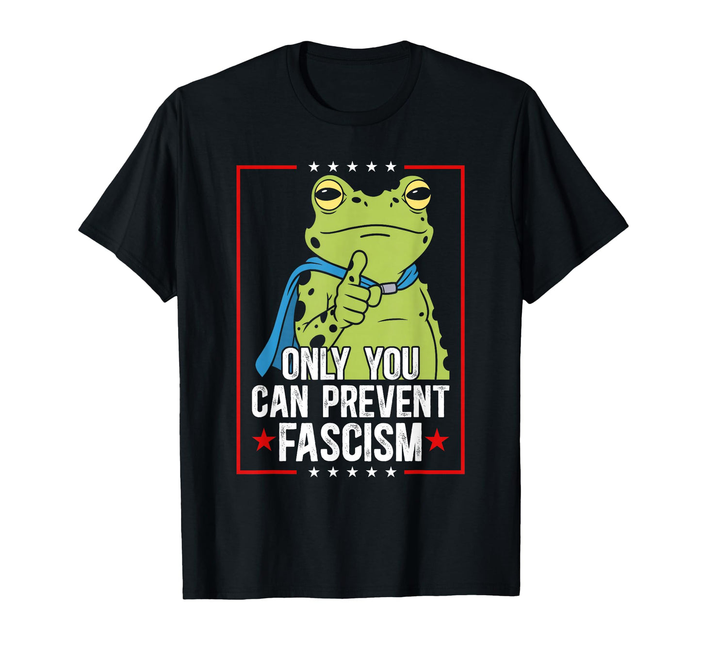 Portland Frog Only You Can Prevent Fascism Frog Protest T-Shirt