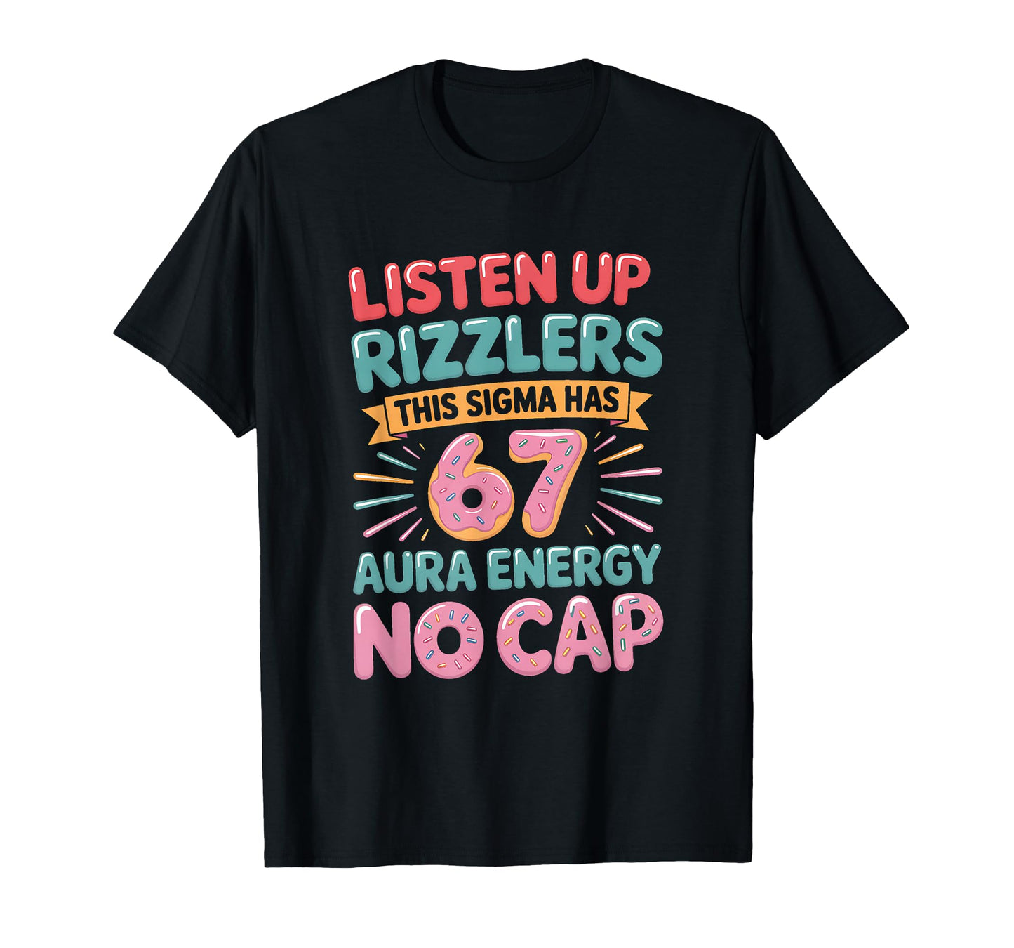 Listen Up Rizzlers This Sigma Has 67 Aura Energy Six Seven T-Shirt