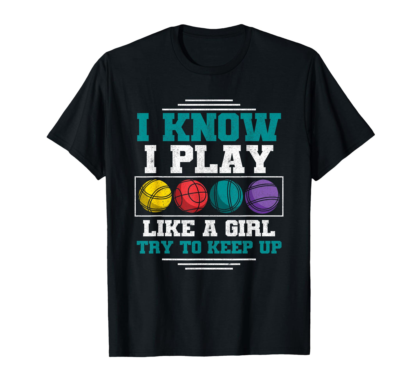 Bocce Ball Player I Know I Play Like A Girl Women Bocce T-Shirt