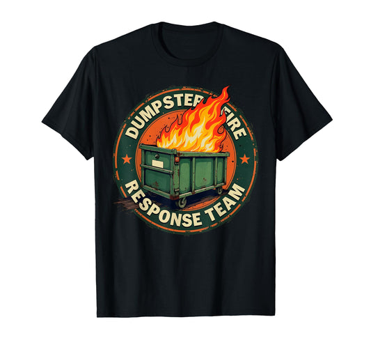 Dumpster Fire Response Team Funny Meme T-Shirt