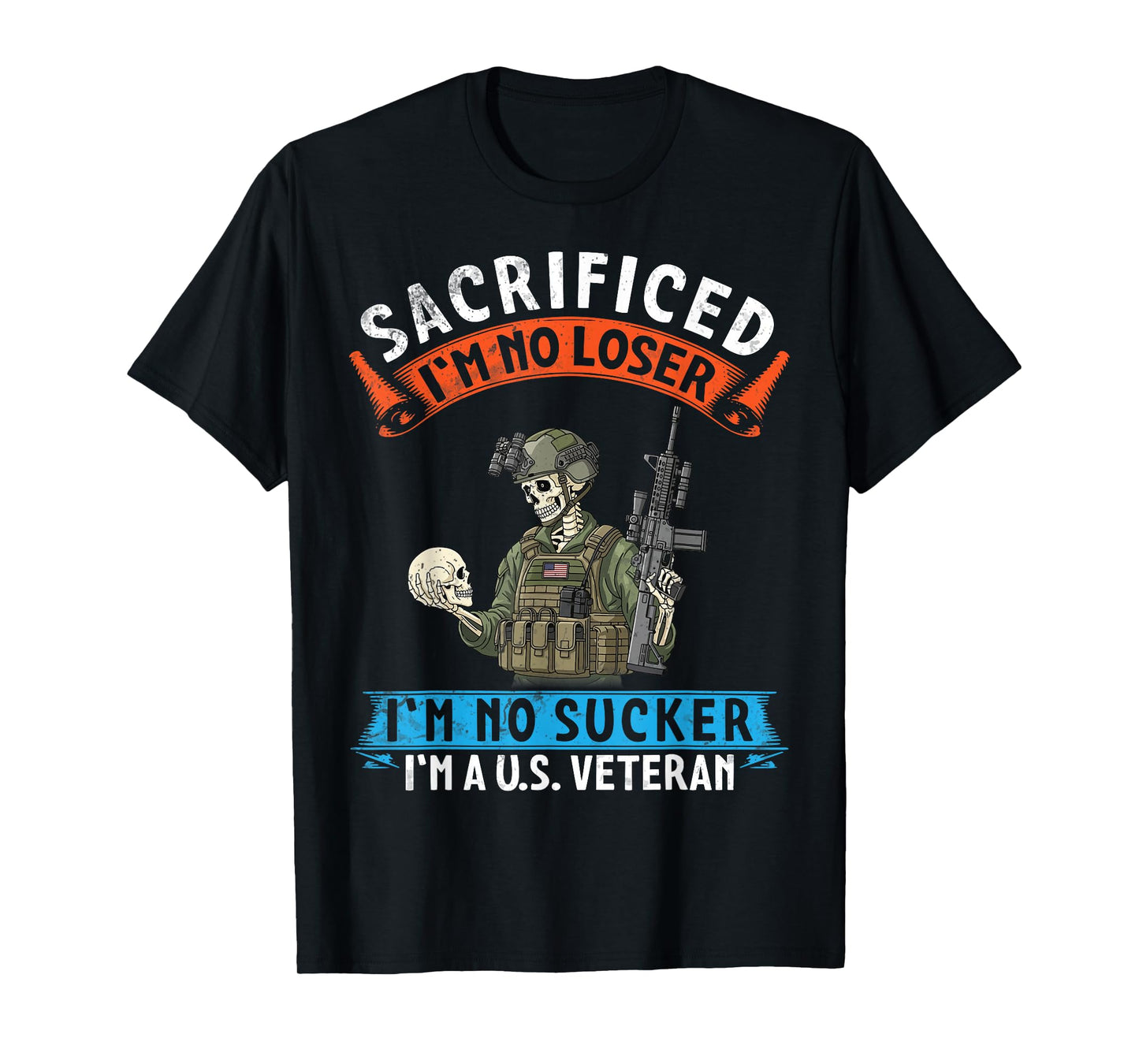 Sacrificed I’m No Loser I’m No Sucker I’m American Veteran T-Shirt