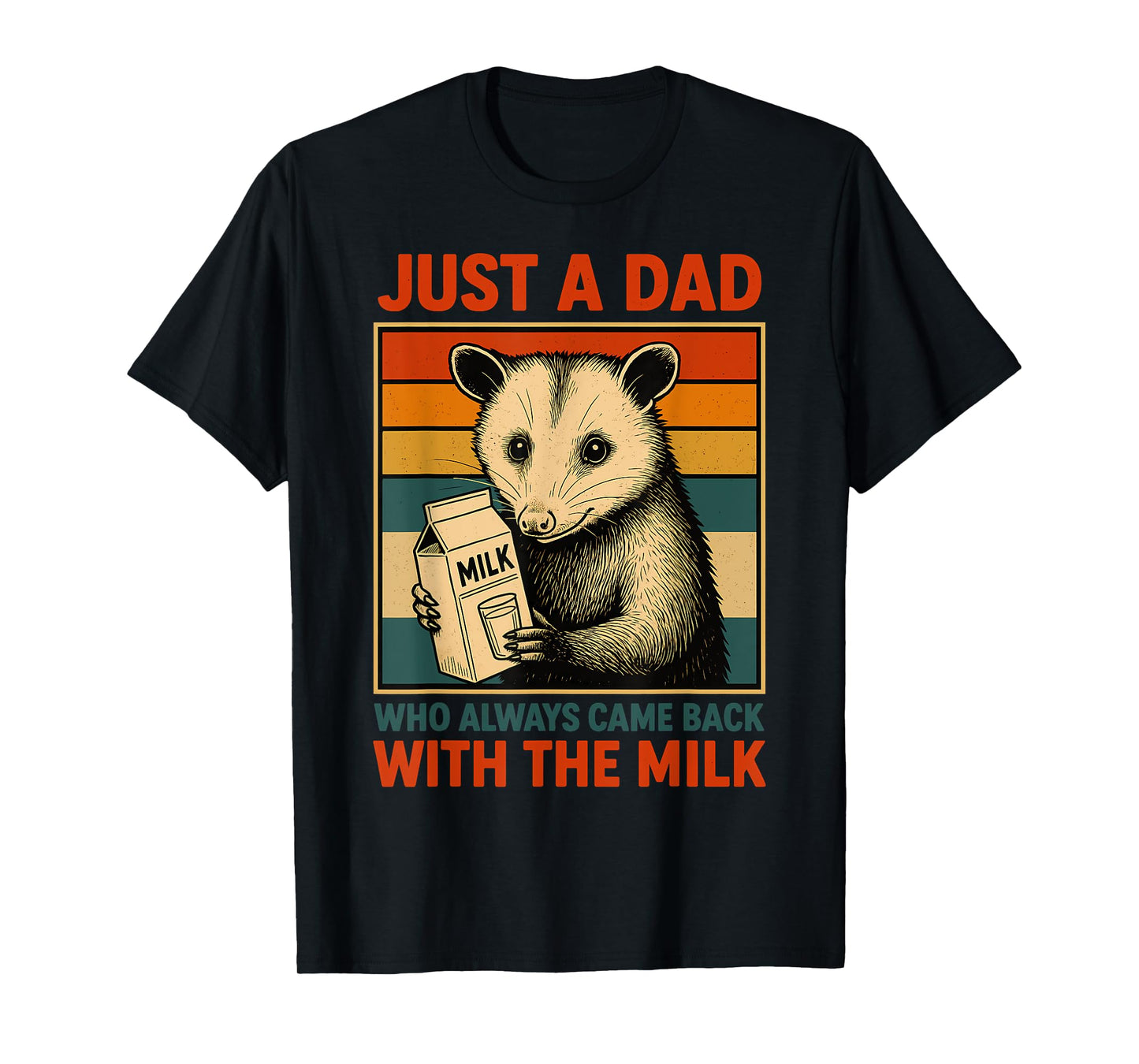 Just a Dad Who Always Came Back With the Milk Fathers Day T-Shirt