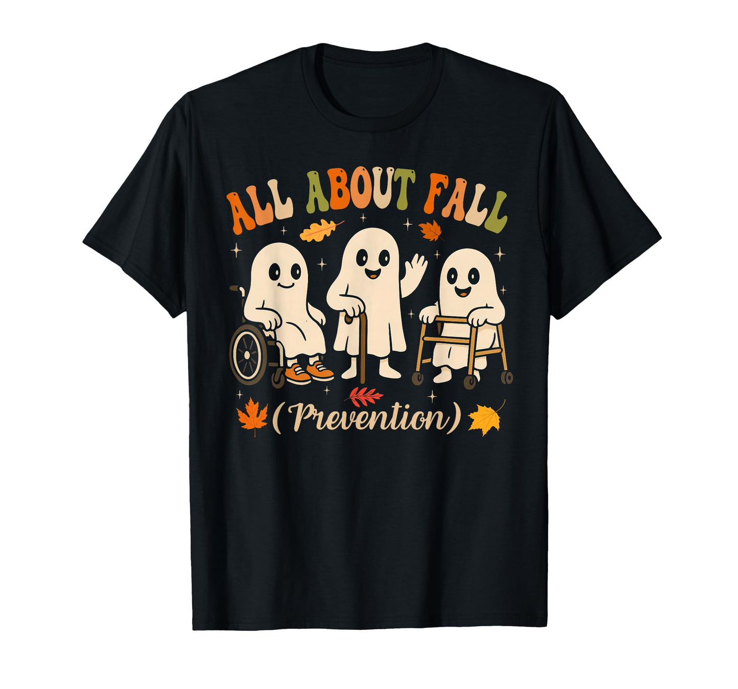 Ghost All About Fall Prevention Physical Therapy Nurse PT OT T-Shirt