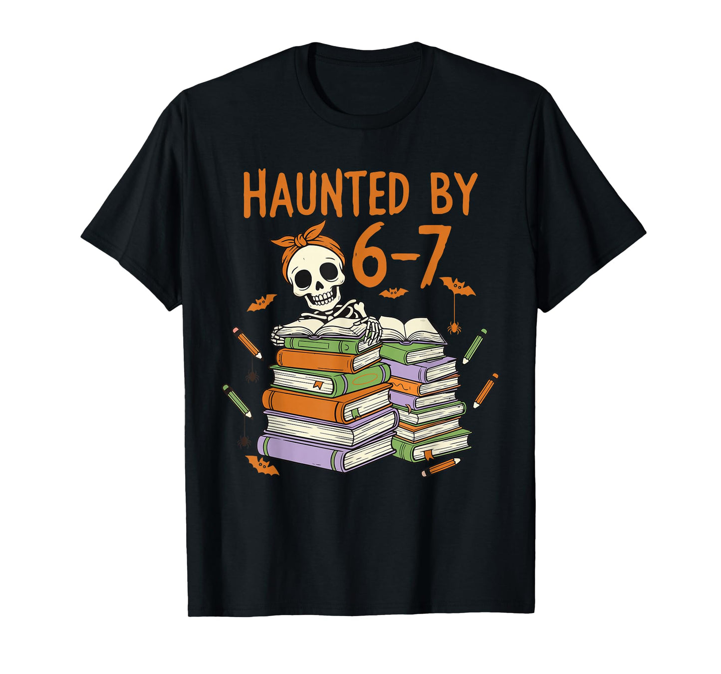 Haunted by 6-7 Funny Teacher Halloween Skeleton T-Shirt