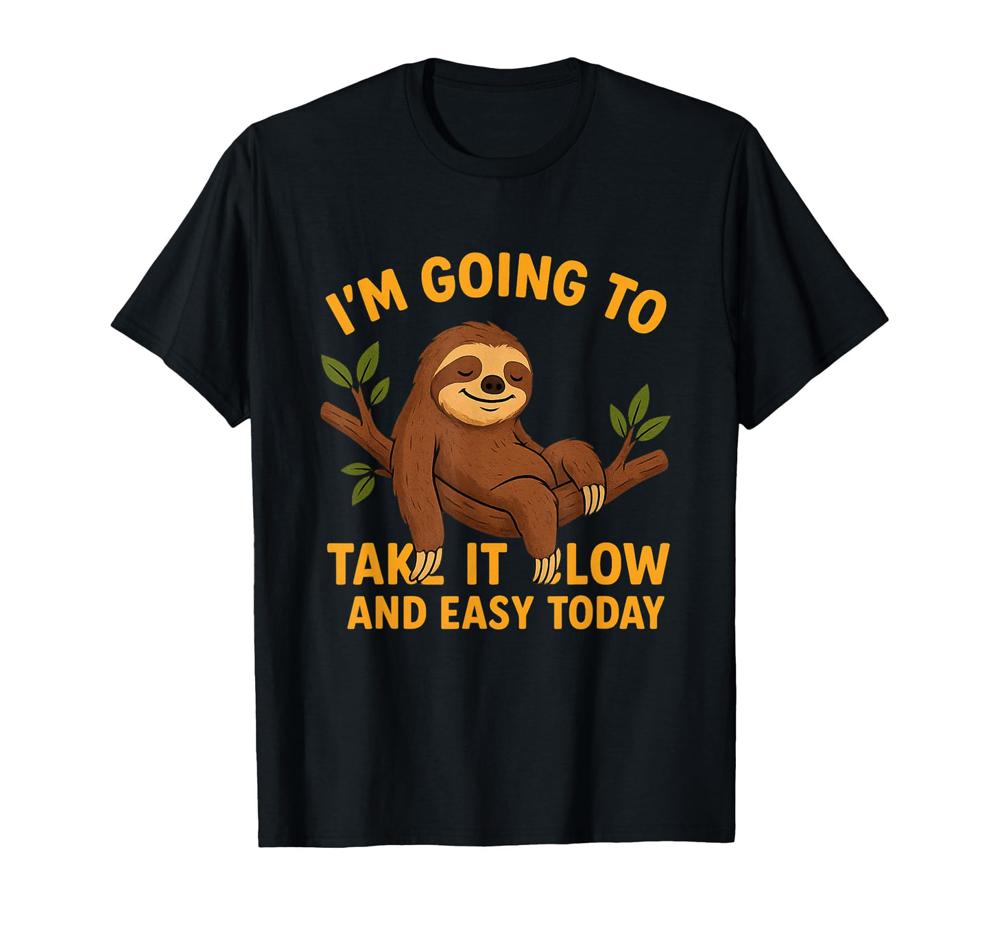 Funny Animal Sloth Take It Slow and Easy Today Novelty T-Shirt