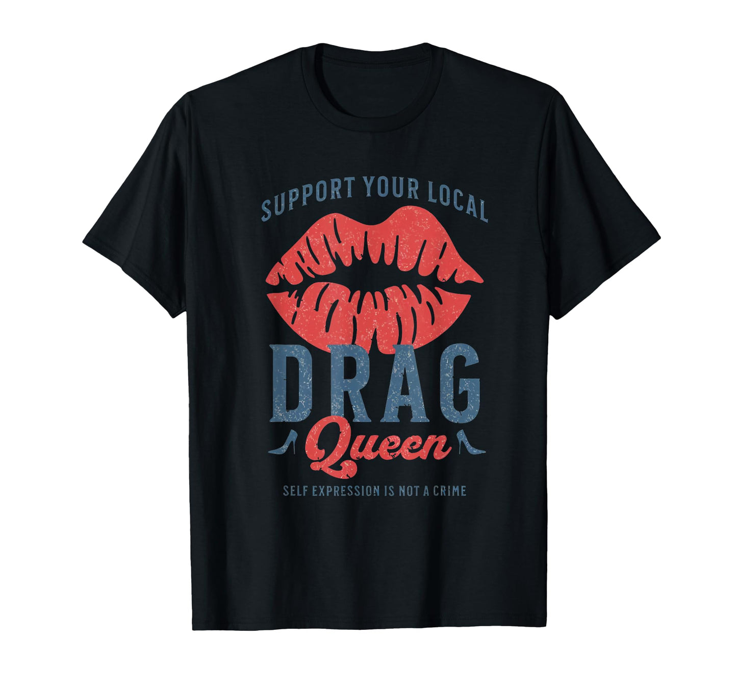 Support Your Local Drag Queen LGBTQ Drag is Art Gay Pride T-Shirt