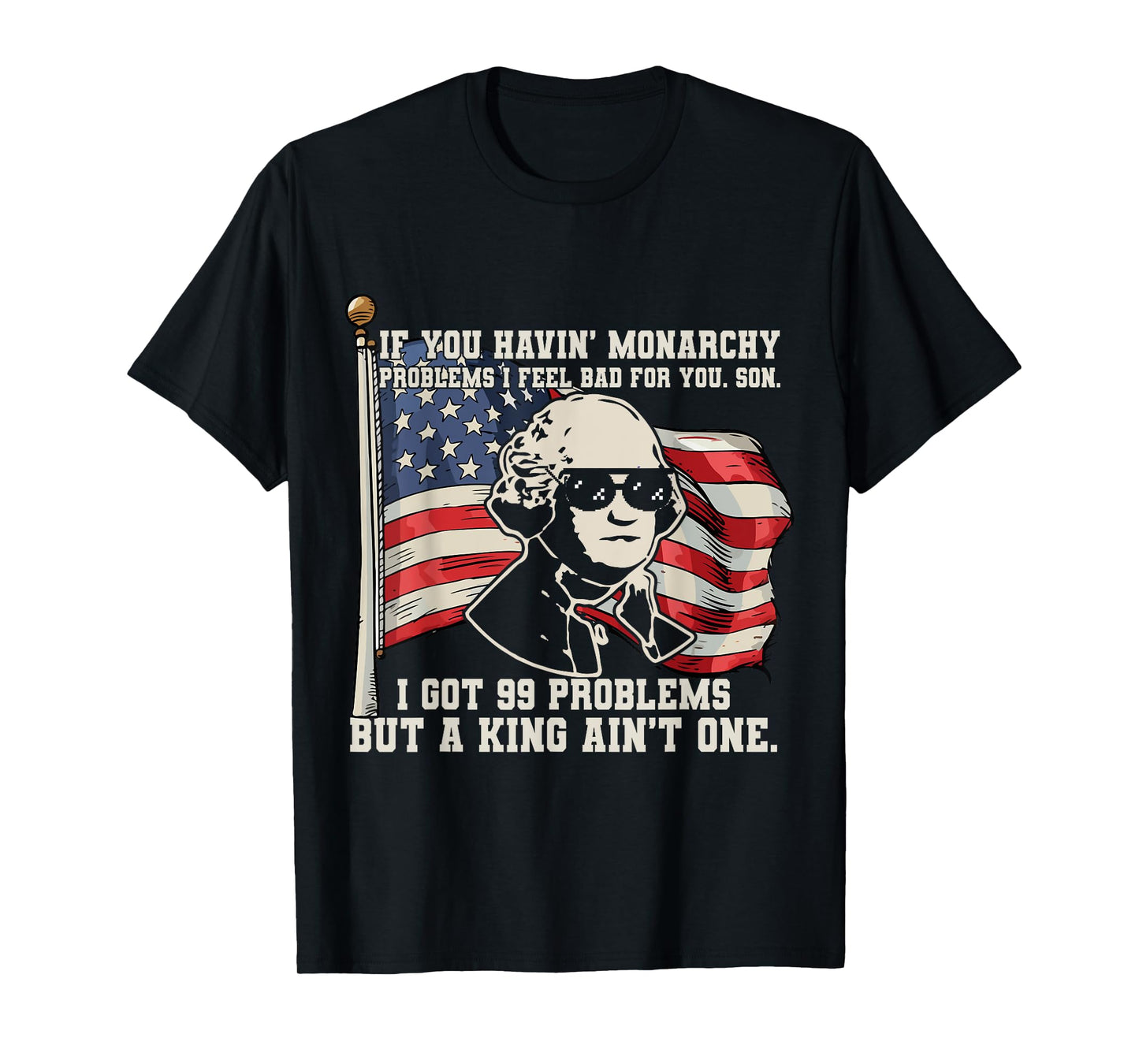 If You Havin' Monarchy Problems I Feel Bad For YOU Son got 9 T-Shirt