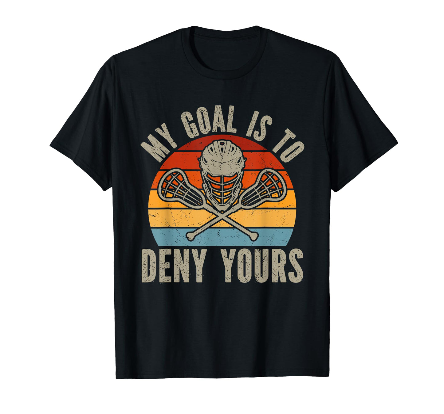 My Goal Is To Deny Yours Lacrosse Goalie Lacrosse Gloves T-Shirt