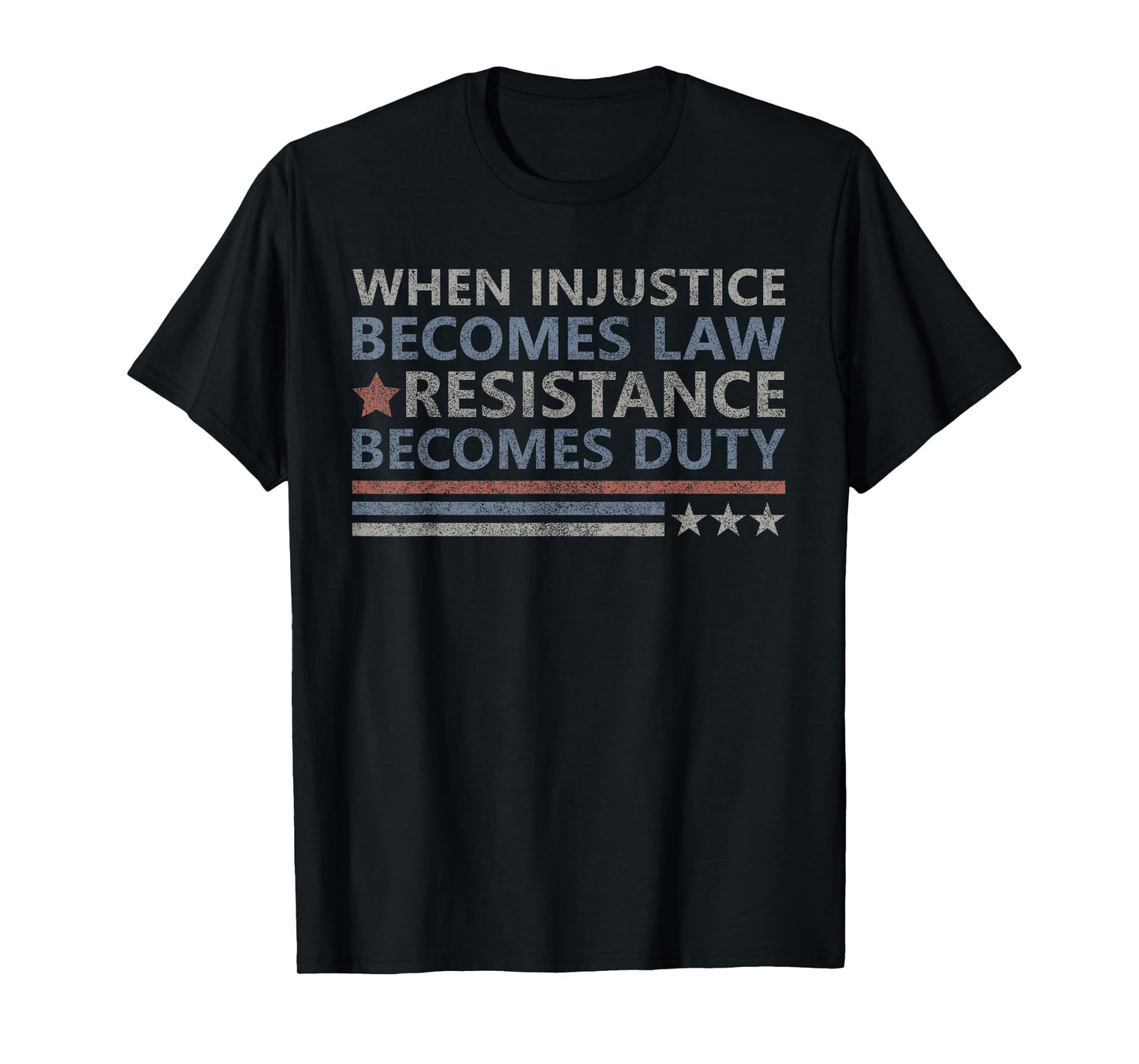 When Injustice Becomes Law Resistance Becomes Duty Quote T-Shirt