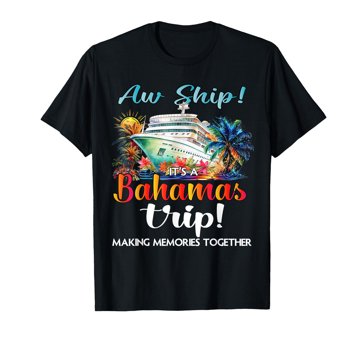 Aw Ship Its A Bahamas Trip 2025 Bahamas Cruise Trip Vacation T-Shirt