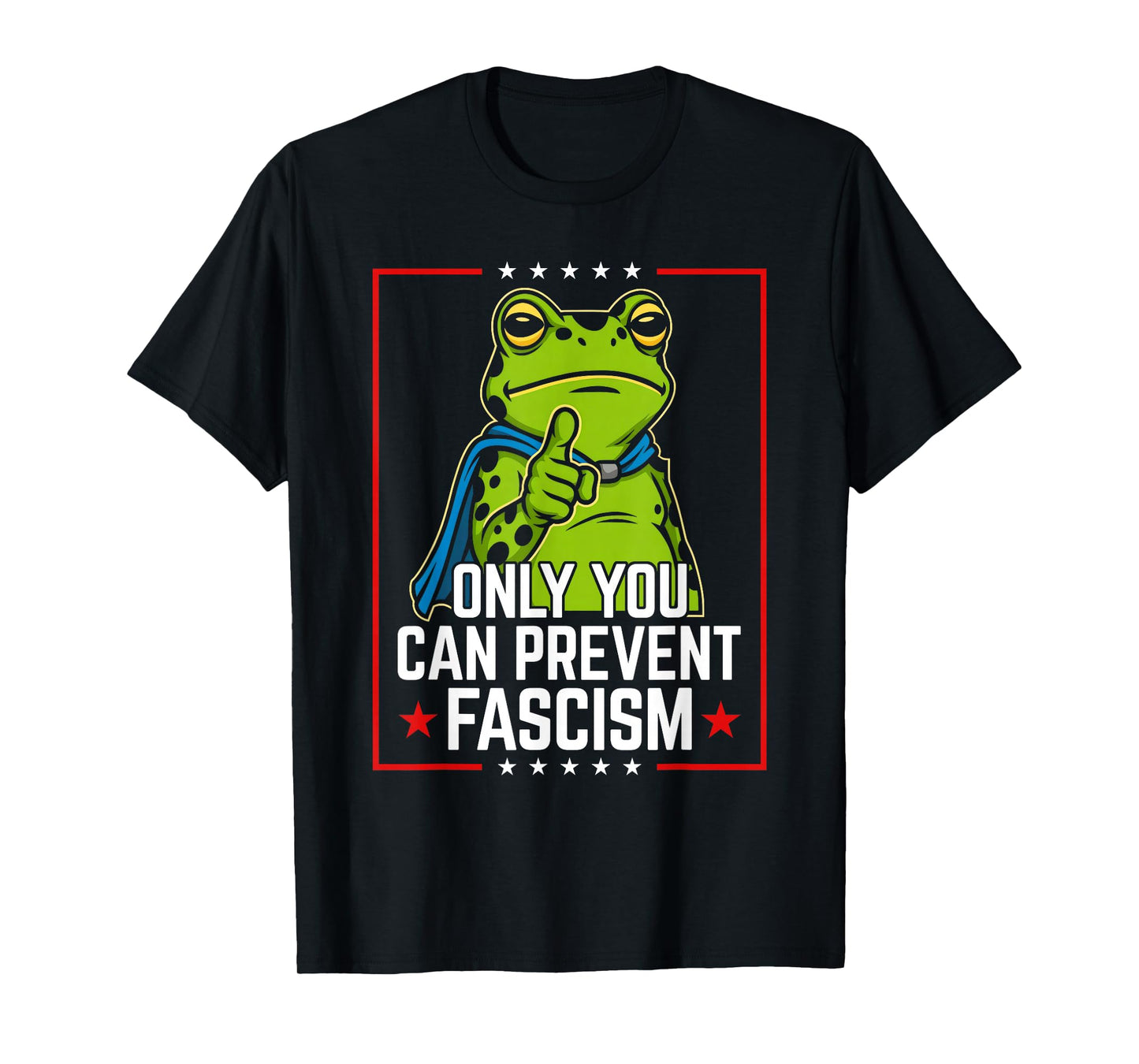Portland Frog Only You Can Prevent Fascism Frog Protest T-Shirt