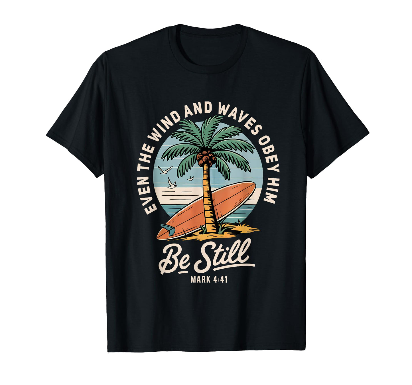 Even The Wind And The Waves Obey Him Cute Christian Apparel T-Shirt