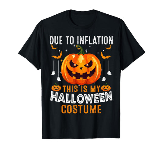 Due to Inflation This is My Halloween Costume Funny T-Shirt
