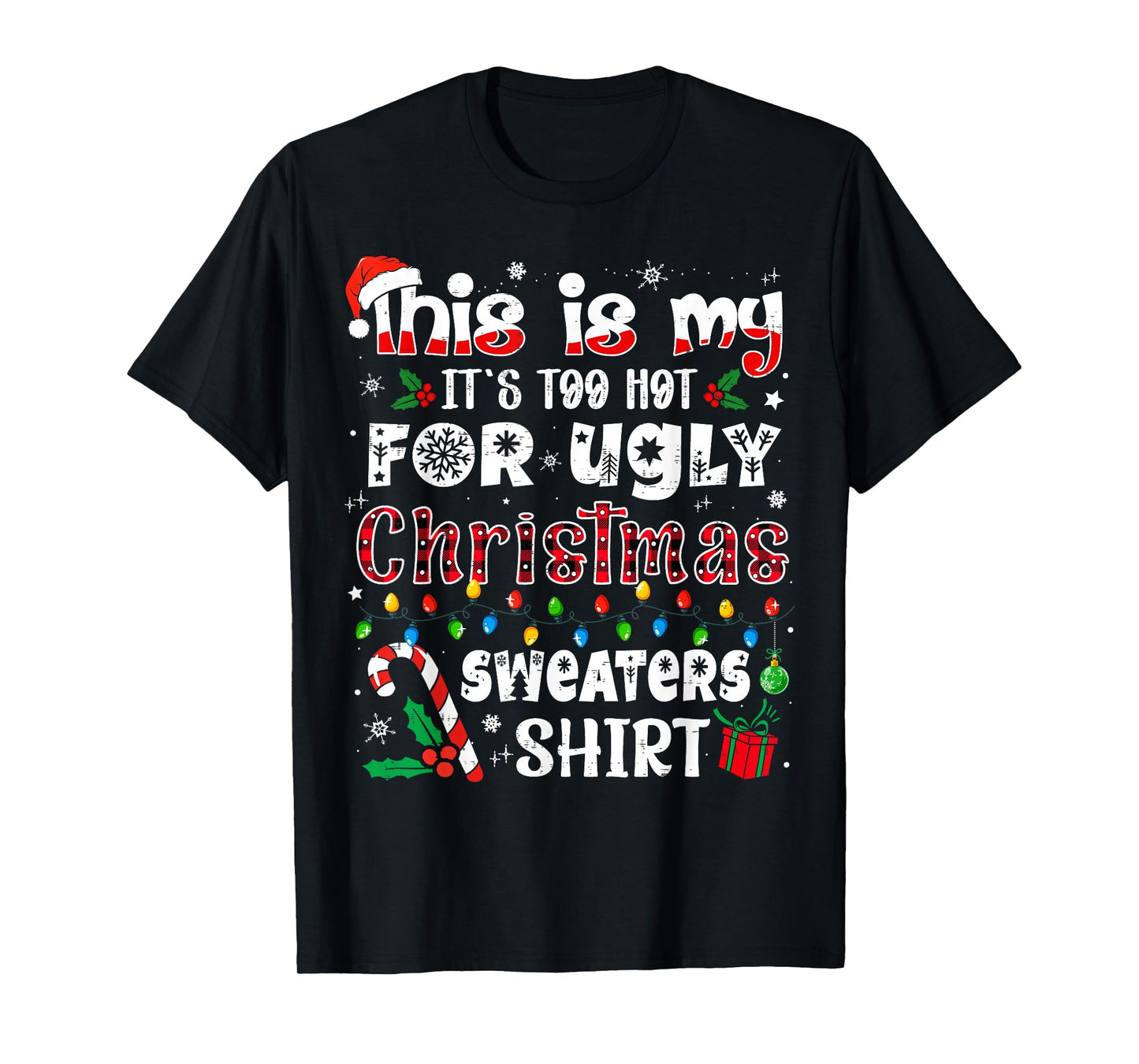 This is My It's Too Hot for Ugly Christmas Sweaters T-Shirt