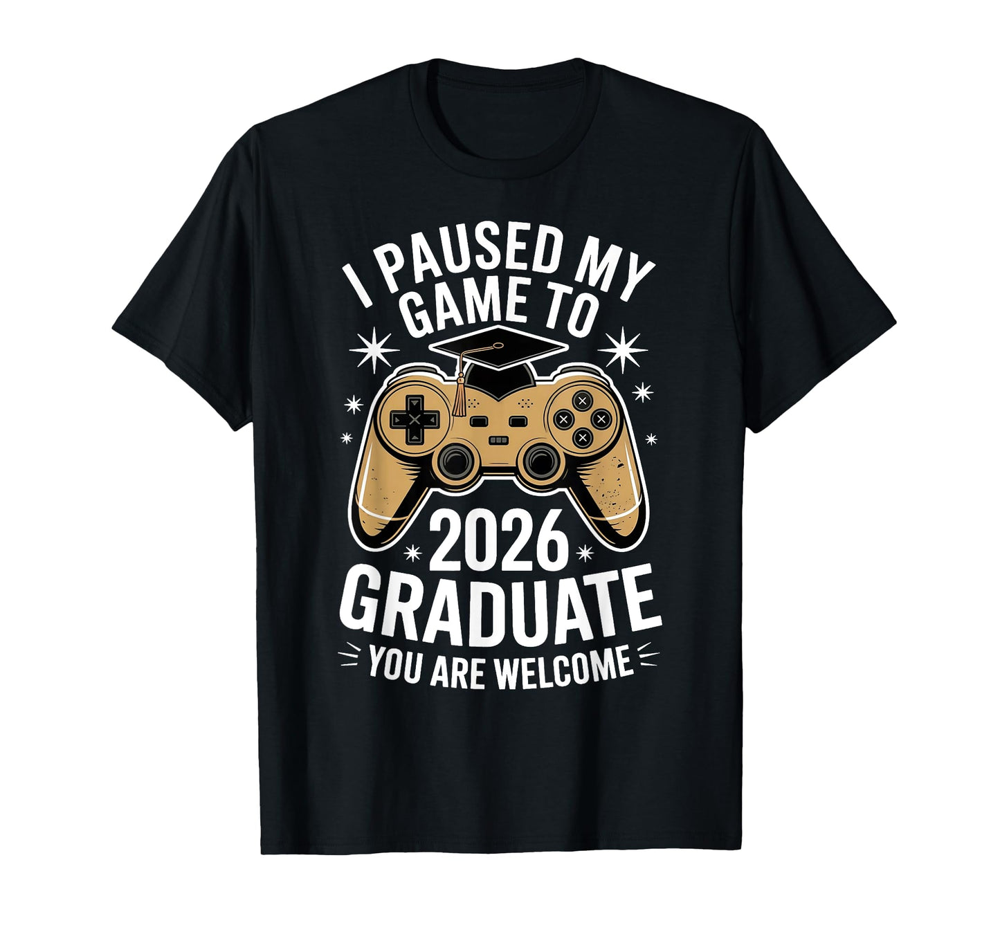 I Paused My Game to Graduate Class Of 2026 Senior Gamer T-Shirt