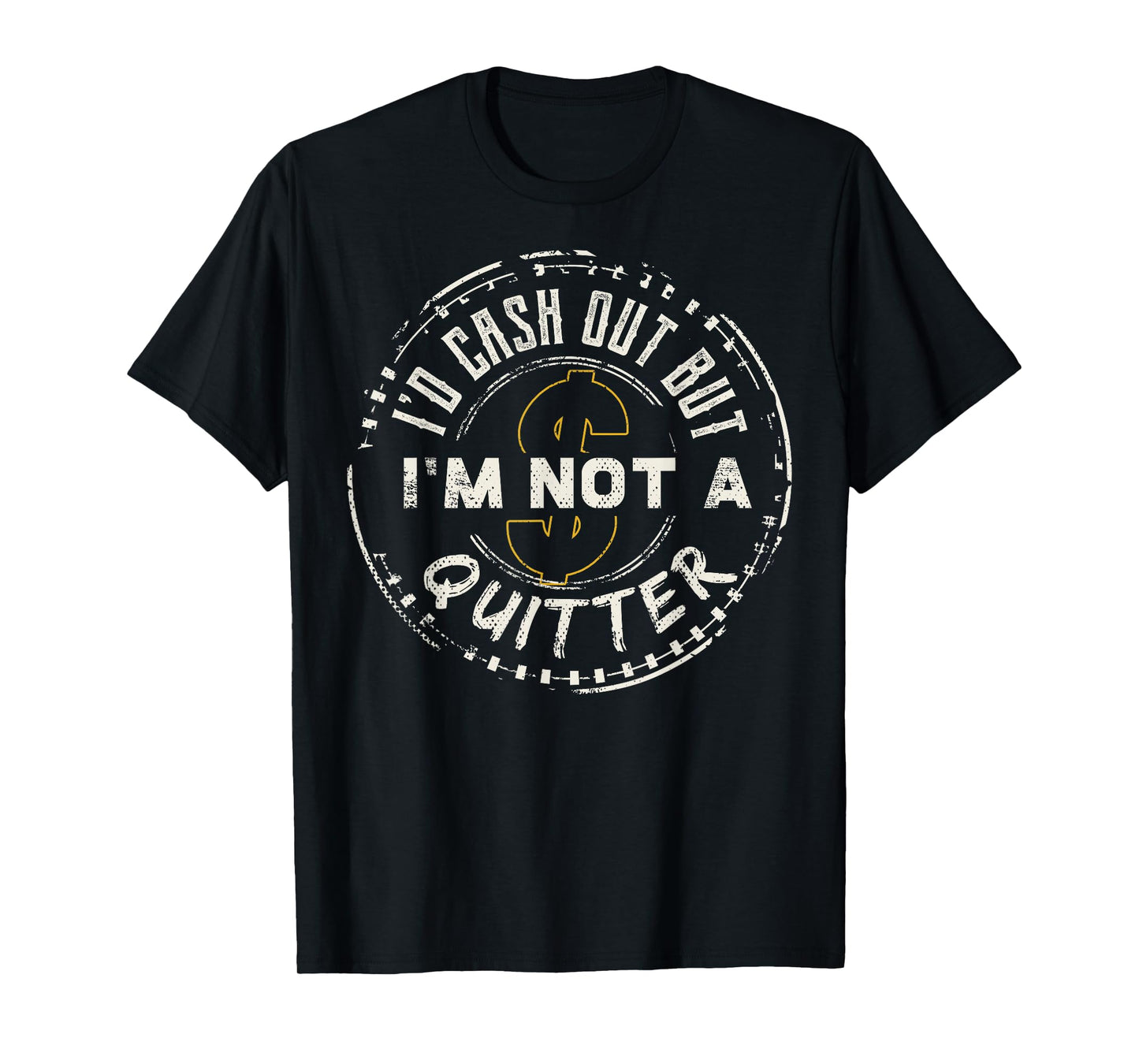 I'm Not A Quitter Funny Gift design For Gambling Casino T-Shirt
