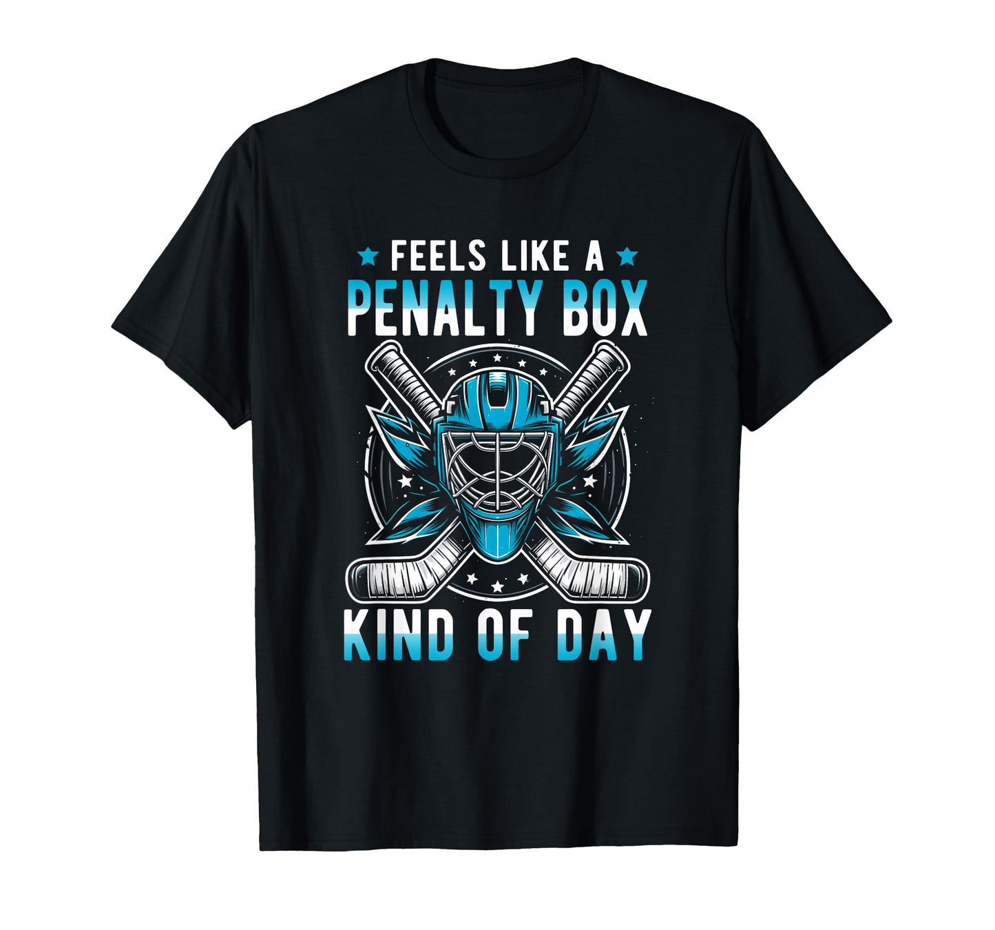 Feels Like A Penalty Box Kind Of Day Funny Hockey MaskStick T-Shirt